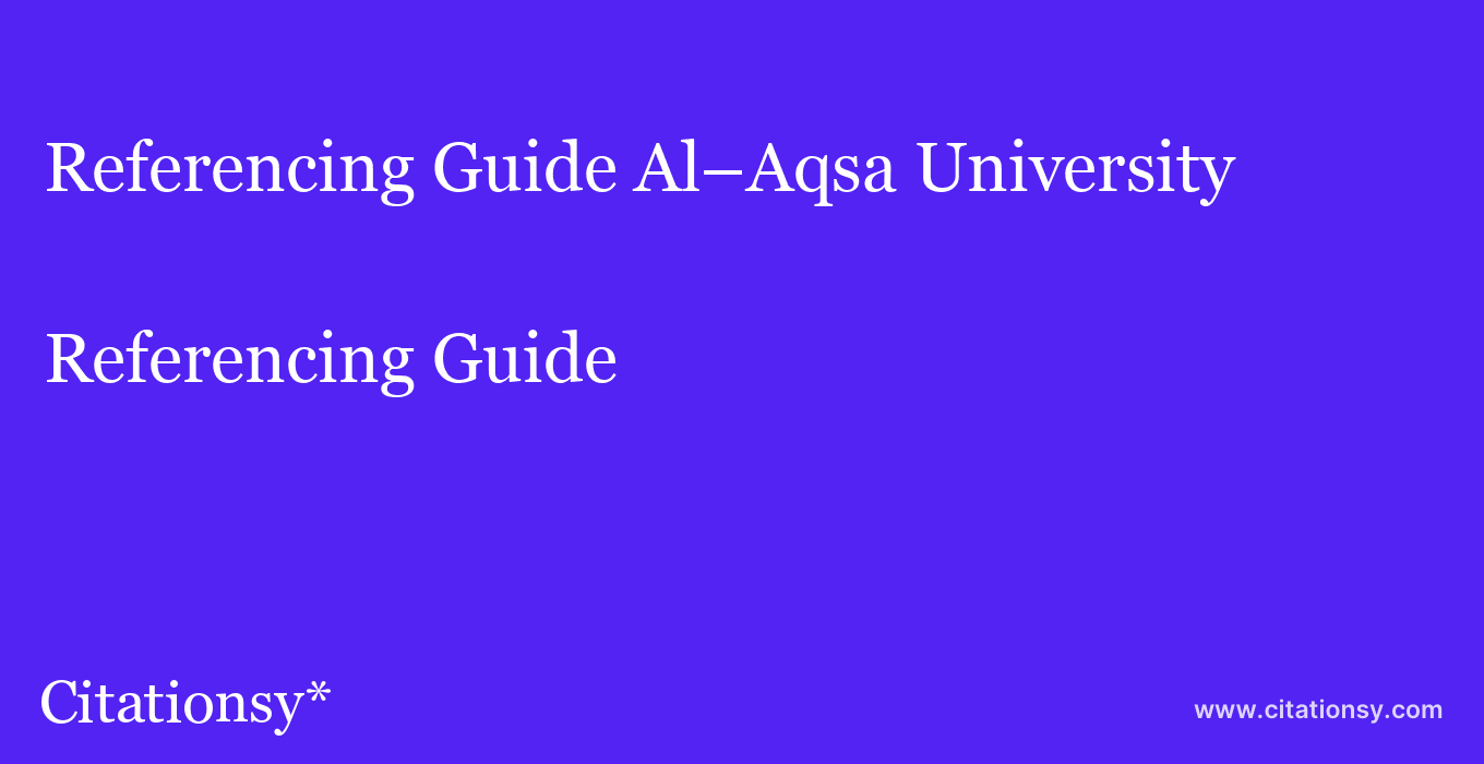 Referencing Guide: Al–Aqsa University
